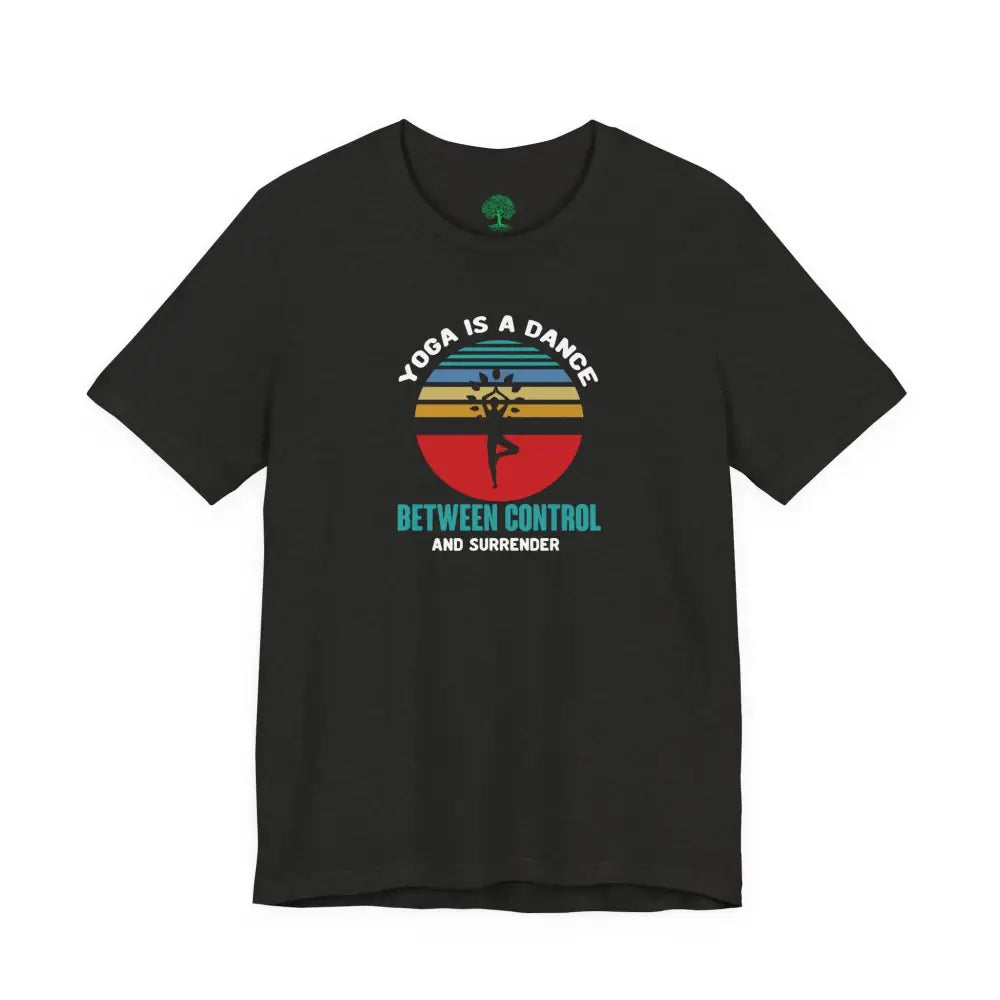 Yoga Is a Dance T-Shirt, Mindful Yoga Tee with ’Bend Breathe and Surrender’ Retro Design - T-Shirt