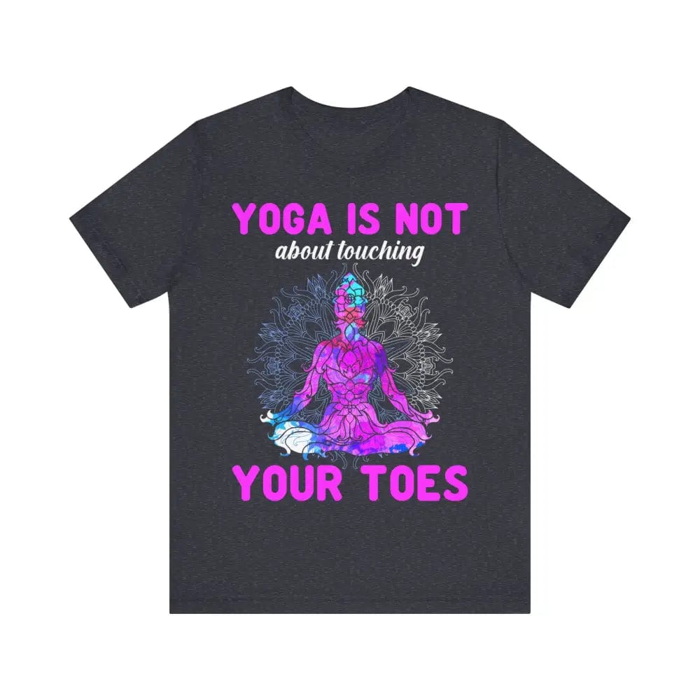 Yoga is not About Touching Your Toes unisex jersey short sleeve tee - Heather Navy / S - T-Shirt