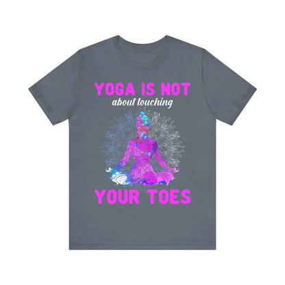 Yoga is not About Touching Your Toes unisex jersey short sleeve tee - Steel Blue / S - T-Shirt