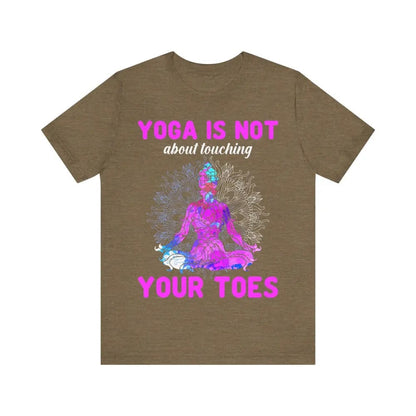 Yoga is not About Touching Your Toes unisex jersey short sleeve tee - Heather Olive / S - T-Shirt