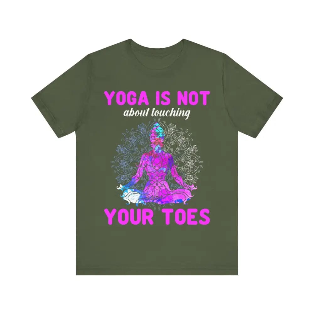 Yoga is not About Touching Your Toes unisex jersey short sleeve tee - Military Green / S - T-Shirt