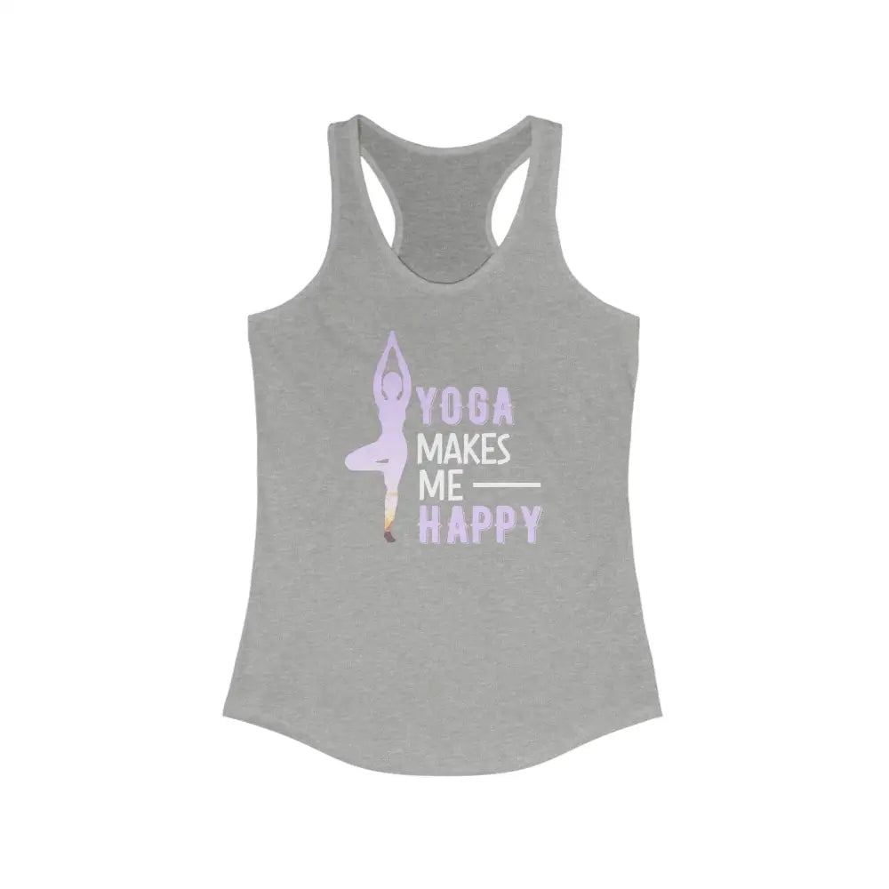 Yoga Makes Me Happy...Women’s Ideal Racerback Tank - Heather Grey / XS - Tank Top