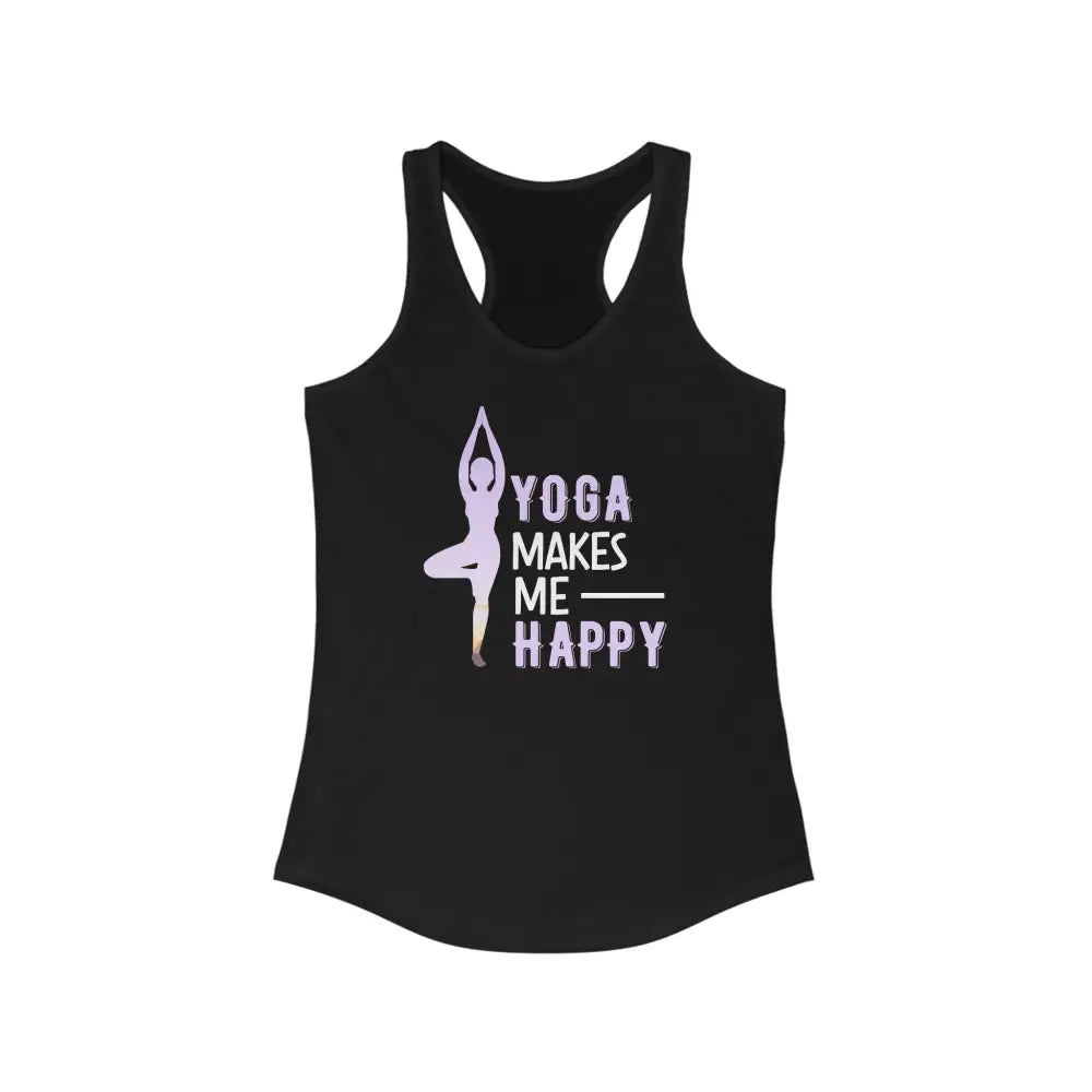 Yoga Makes Me Happy...Women’s Ideal Racerback Tank - Solid Black / XS - Tank Top