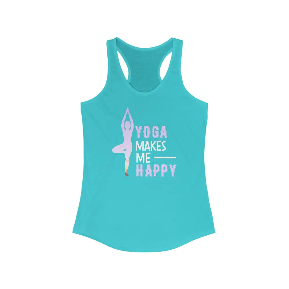 Yoga Makes Me Happy...Women’s Ideal Racerback Tank - Solid Tahiti Blue / XS - Tank Top