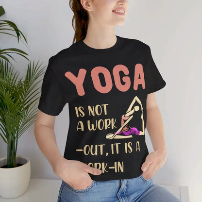 Yoga Not a Work-Out It’s a Work-In unisex jersey short sleeve tee - T-Shirt