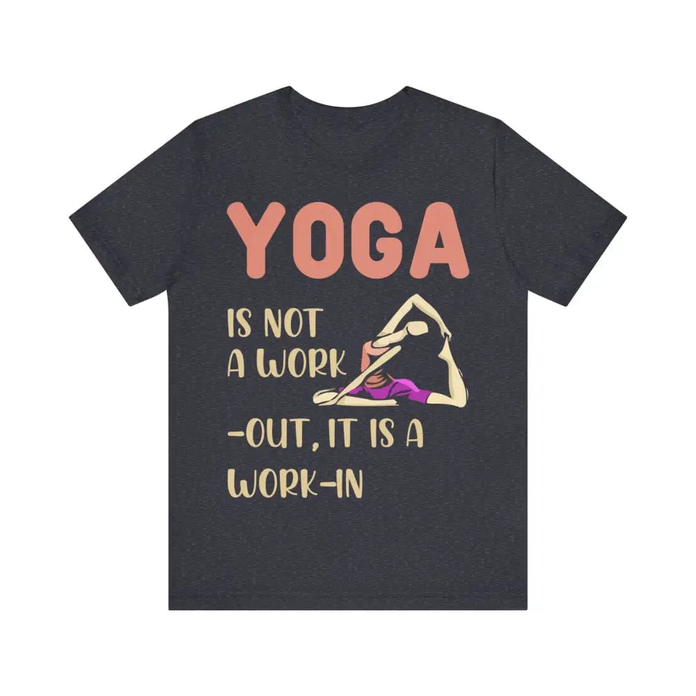 Yoga Not a Work-Out It’s a Work-In unisex jersey short sleeve tee - Heather Navy / S - T-Shirt