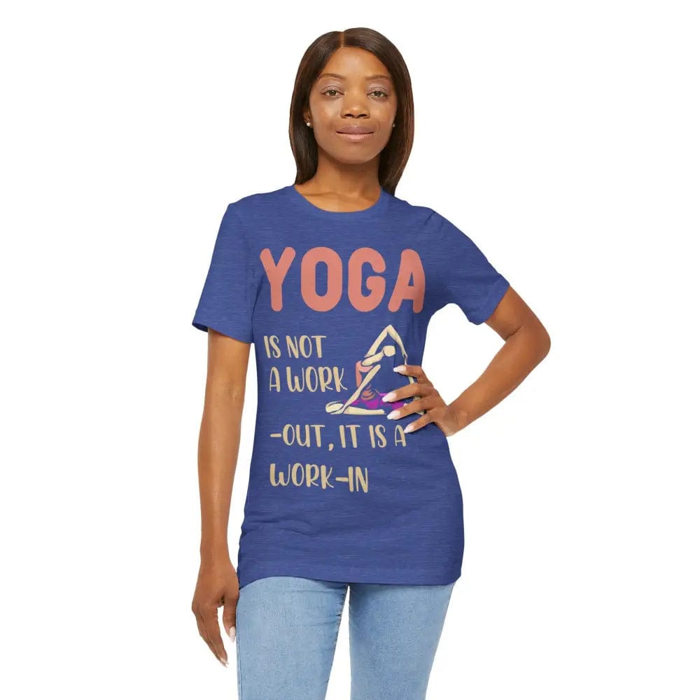 Yoga Not a Work-Out It’s a Work-In unisex jersey short sleeve tee - T-Shirt