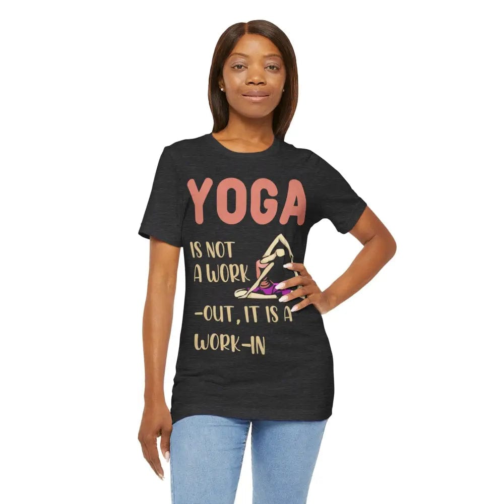 Yoga Not a Work-Out It’s a Work-In unisex jersey short sleeve tee - T-Shirt