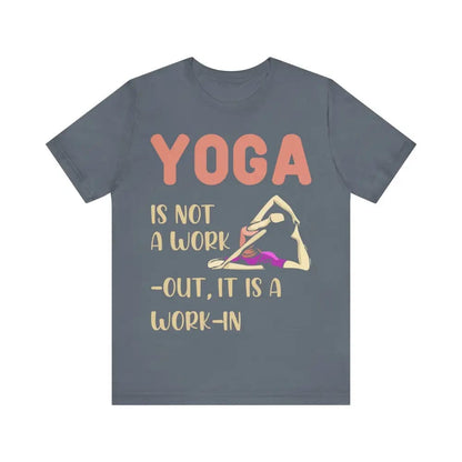 Yoga Not a Work-Out It’s a Work-In unisex jersey short sleeve tee - Steel Blue / S - T-Shirt