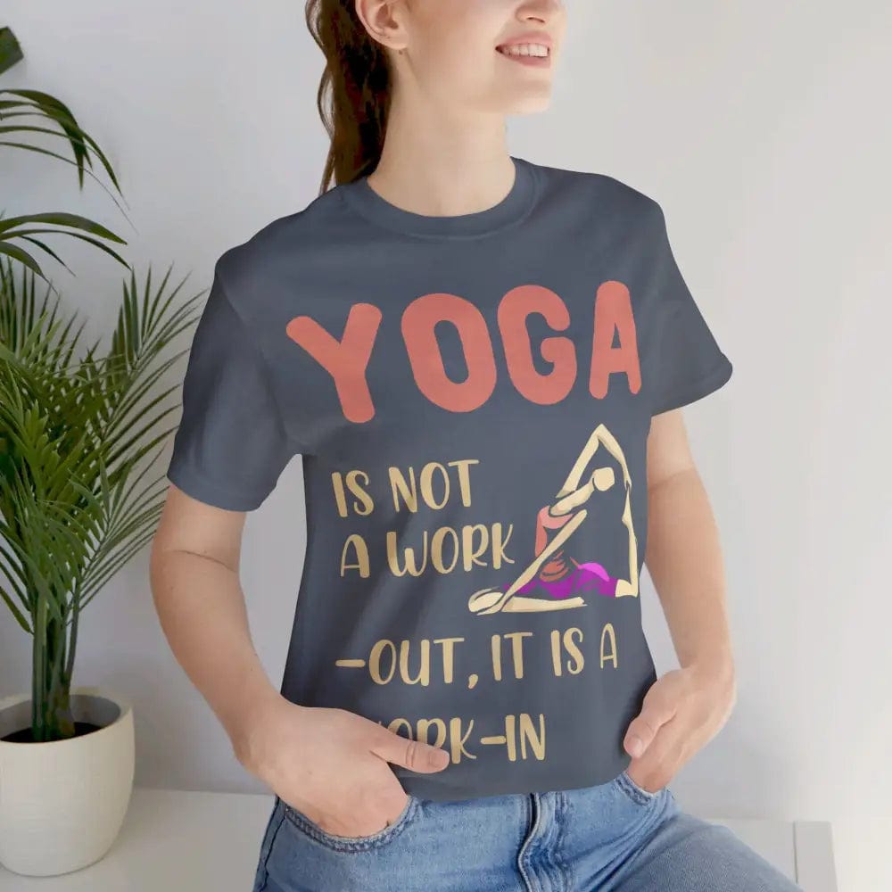 Yoga Not a Work-Out It’s a Work-In unisex jersey short sleeve tee - T-Shirt