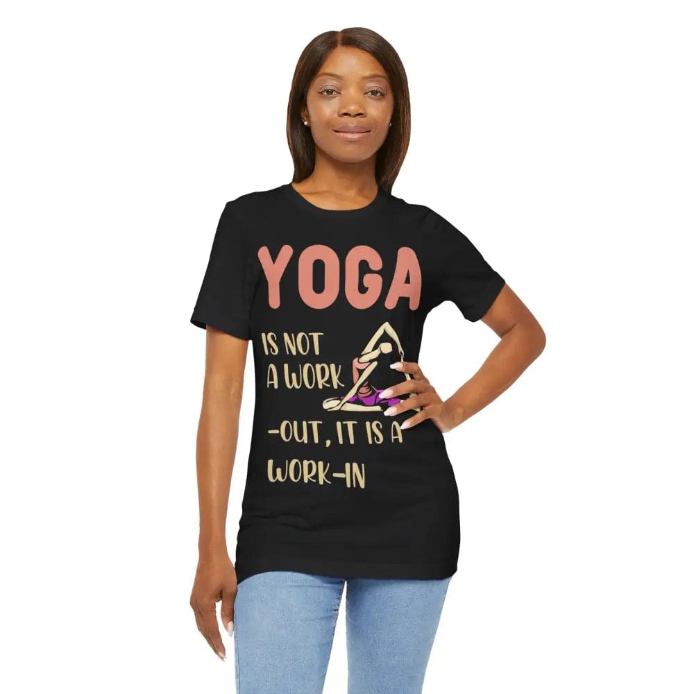 Yoga Not a Work-Out It’s a Work-In unisex jersey short sleeve tee - T-Shirt