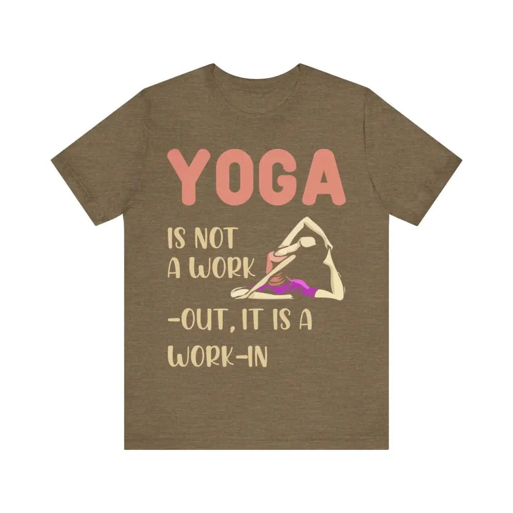 Yoga Not a Work-Out It’s a Work-In unisex jersey short sleeve tee - Heather Olive / S - T-Shirt