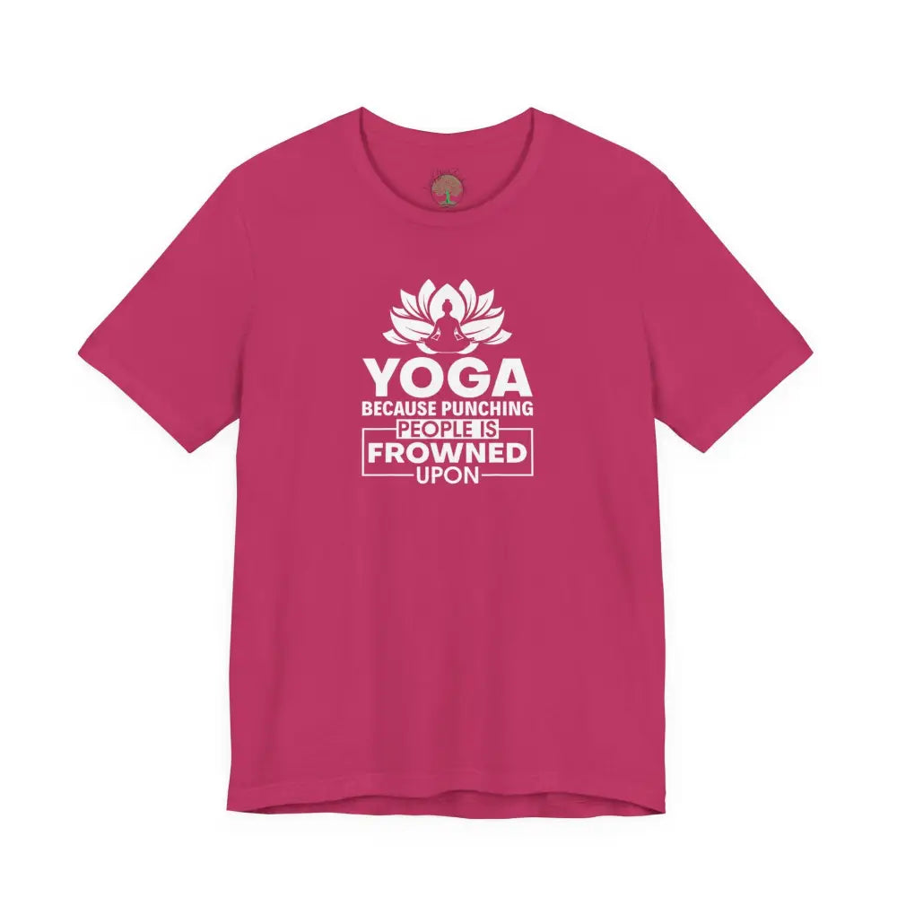 Yoga Tee, “Yoga Because Punching People Is Frowned Upon” Funny Fitness Shirt - Berry / S - T-Shirt