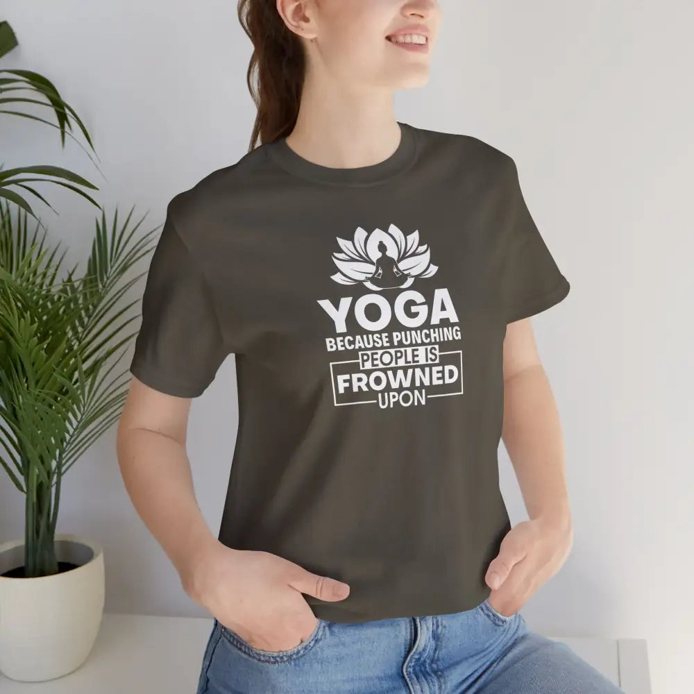 Yoga Tee, “Yoga Because Punching People Is Frowned Upon” Funny Fitness Shirt - T-Shirt