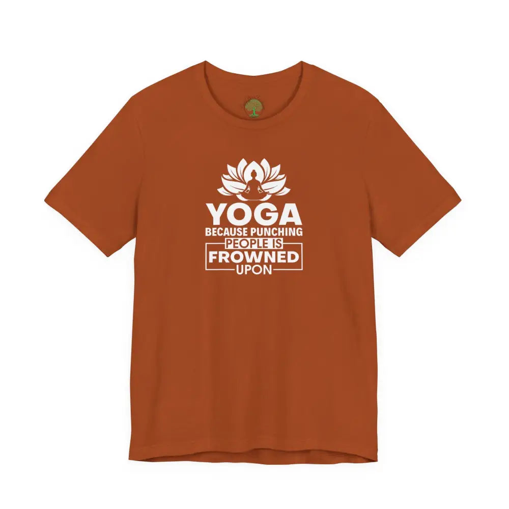 Yoga Tee, “Yoga Because Punching People Is Frowned Upon” Funny Fitness Shirt - Autumn / S - T-Shirt