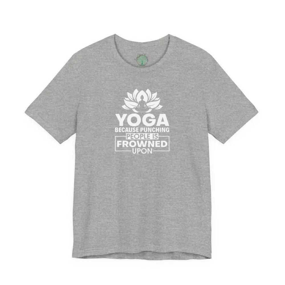 Yoga Tee, “Yoga Because Punching People Is Frowned Upon” Funny Fitness Shirt - Athletic Heather / S - T-Shirt