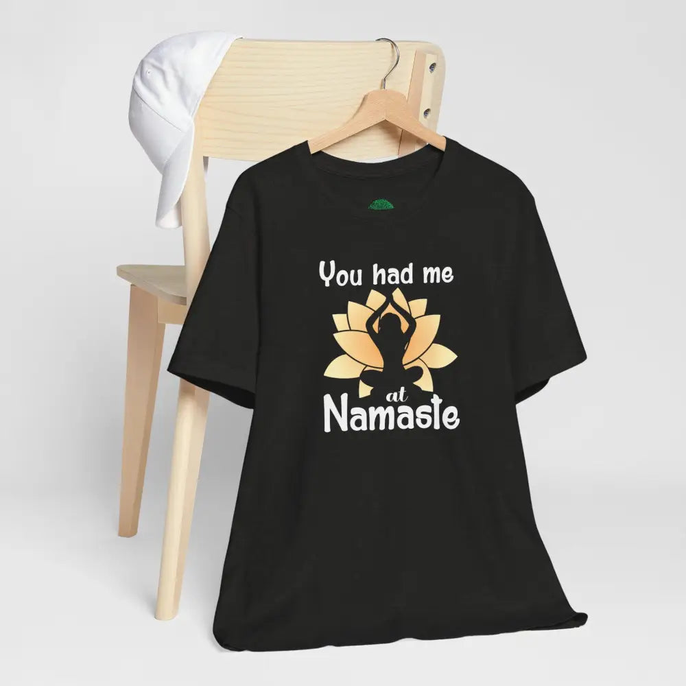 You Had Me at Namaste T-Shirt - T-Shirt