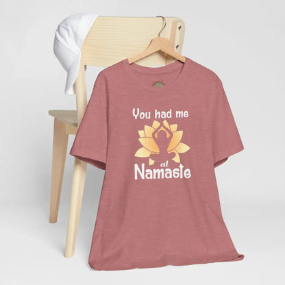 You Had Me at Namaste T-Shirt - T-Shirt