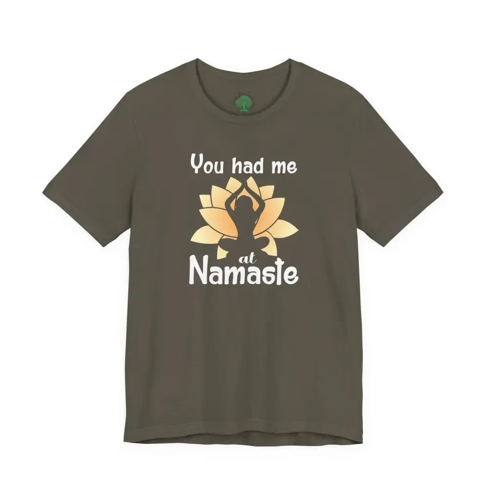 You Had Me at Namaste T-Shirt - Army / S - T-Shirt