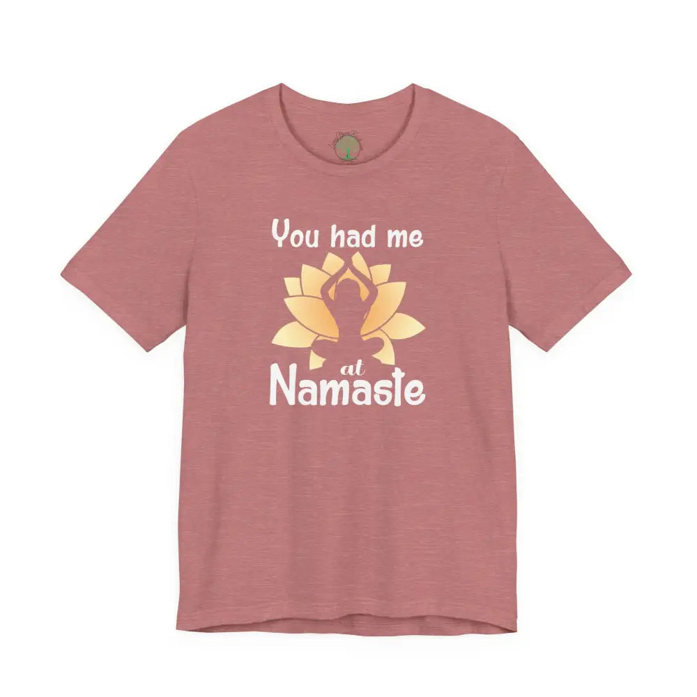 You Had Me at Namaste T-Shirt - Heather Mauve / M - T-Shirt