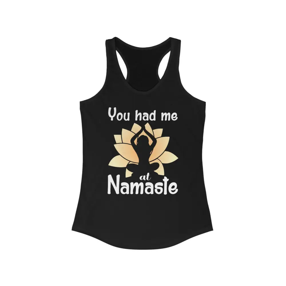 You Had Me At Namaste...Women’s Ideal Racerback Tank - Solid Black / XS - Tank Top