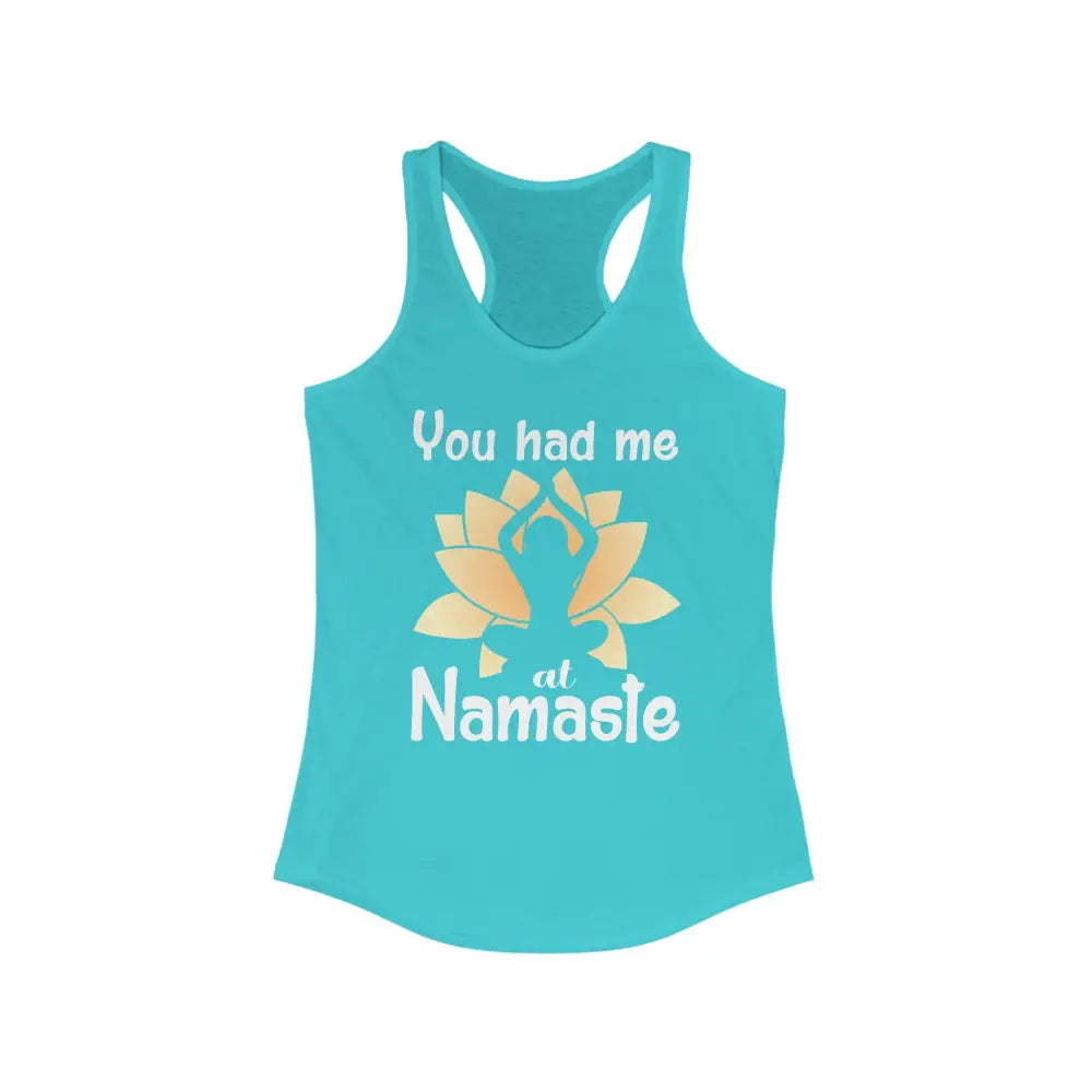 You Had Me At Namaste...Women’s Ideal Racerback Tank - Solid Tahiti Blue / XS - Tank Top